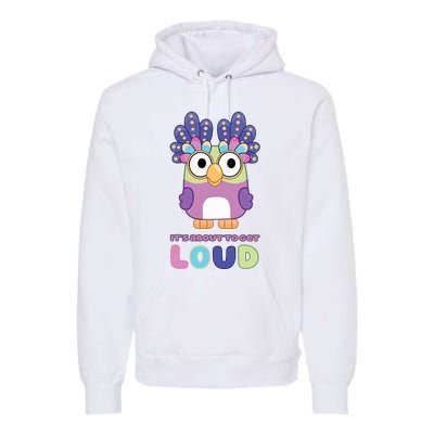 Its About To Get Loud Chattermax Tea Party Hide And Seek Premium Hoodie