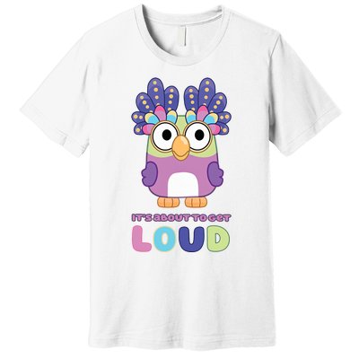 Its About To Get Loud Chattermax Tea Party Hide And Seek Premium T-Shirt