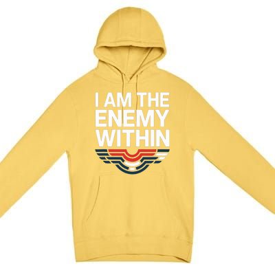 I Am The Enemy Within Premium Pullover Hoodie