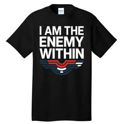 I Am The Enemy Within Tall T-Shirt