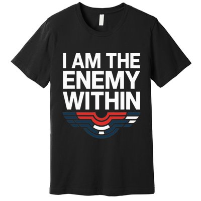 I Am The Enemy Within Premium T-Shirt
