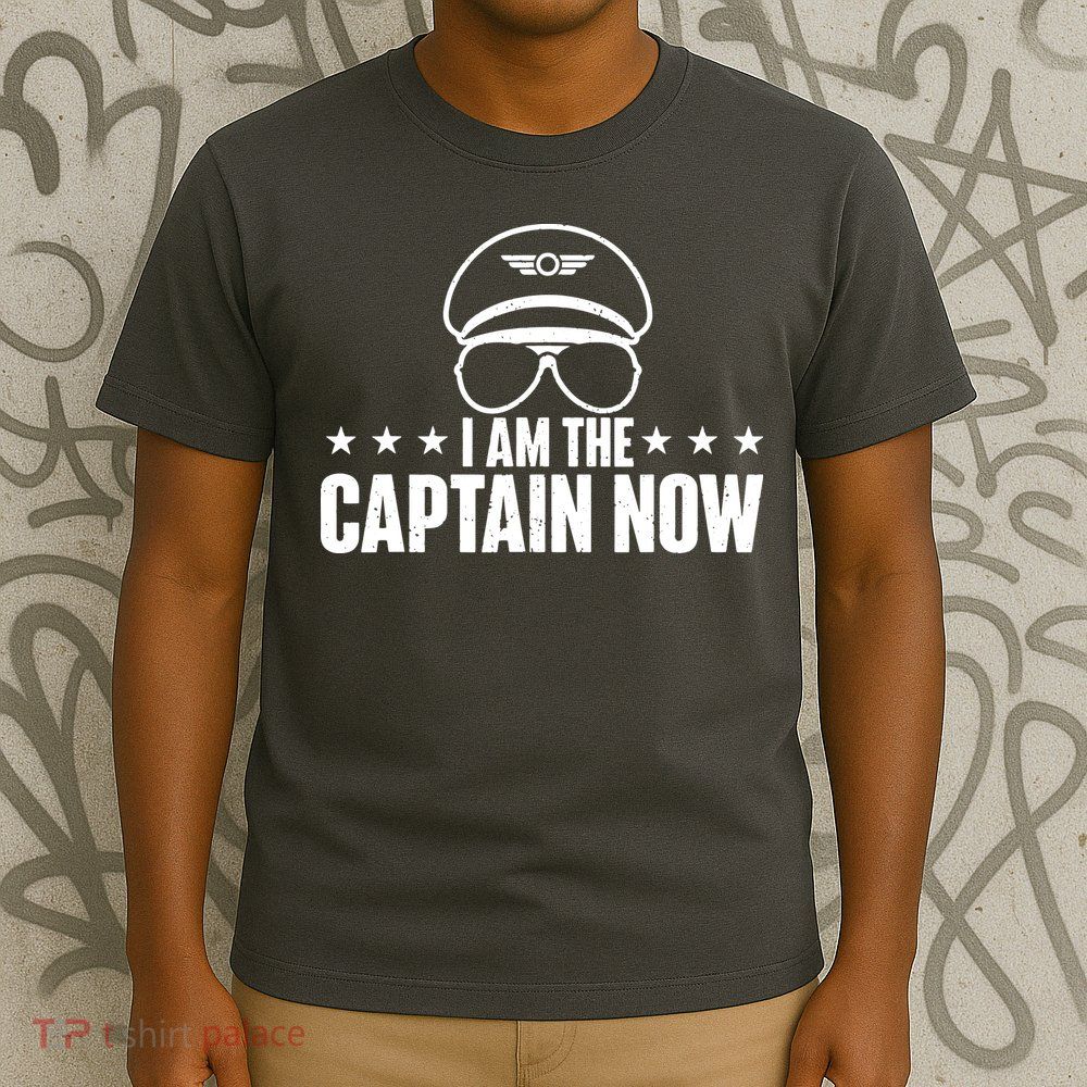 I Am The Captain Now Airplane Aircraft Lover Airline Pilot T-Shirt