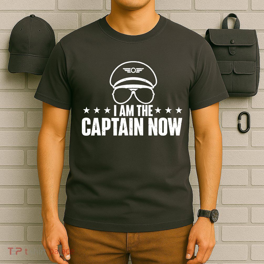 I Am The Captain Now Airplane Aircraft Lover Airline Pilot T-Shirt