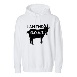 I Am The GOAT Greatest Of All Time Athletics Champion Garment-Dyed Fleece Hoodie