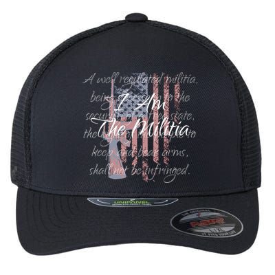 I Am The Militia Pro 2nd Amendment Proud American Flag Gift Flexfit Unipanel Trucker Cap