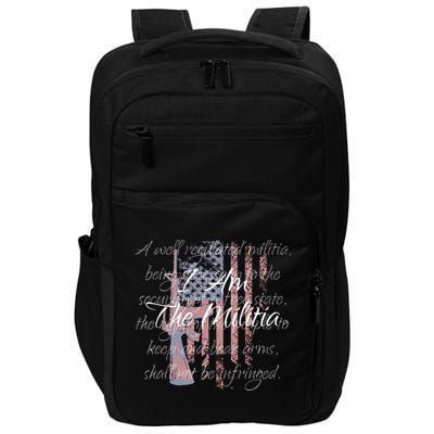 I Am The Militia Pro 2nd Amendment Proud American Flag Gift Impact Tech Backpack
