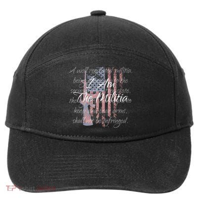 I Am The Militia Pro 2nd Amendment Proud American Flag Gift 7-Panel Snapback Hat