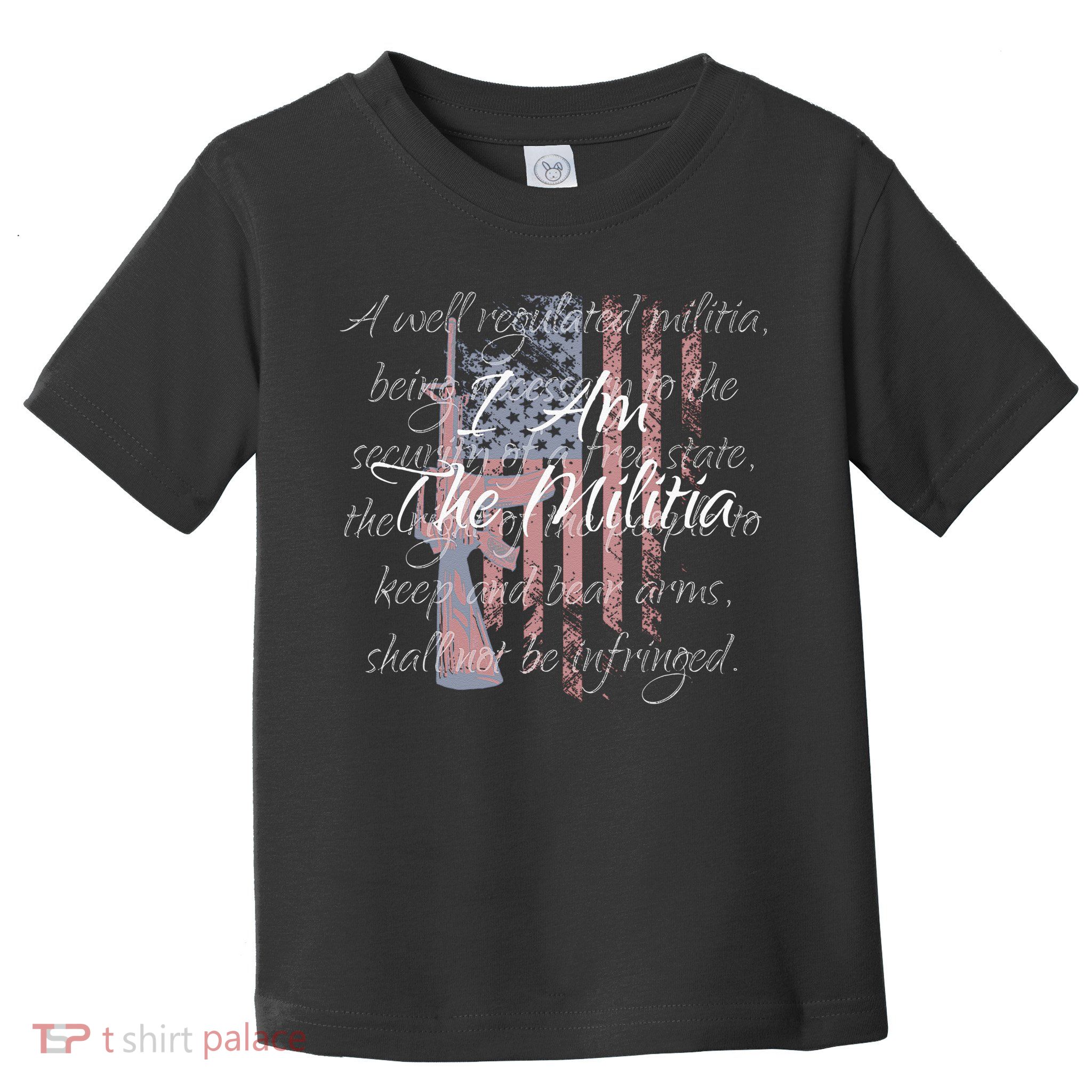 I Am The Militia Pro 2nd Amendment Proud American Flag Gift Toddler T-Shirt