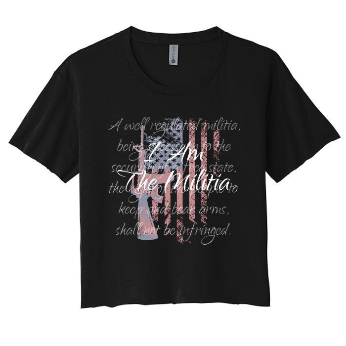 I Am The Militia Pro 2nd Amendment Proud American Flag Gift Women's Crop Top Tee