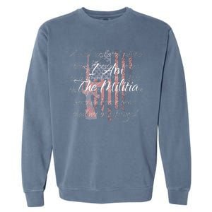 I Am The Militia Pro 2nd Amendment Proud American Flag Gift Garment-Dyed Sweatshirt