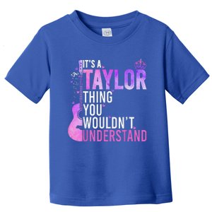 It's a Taylor Thing You Wouldn't Understand Taylor Toddler T-Shirt