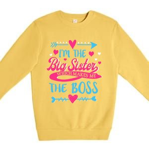 I Am The Big Sister Which Makes Me The Boss Meaningful Gift Premium Crewneck Sweatshirt