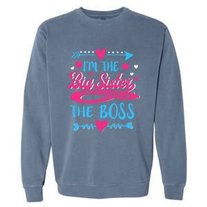 I Am The Big Sister Which Makes Me The Boss Meaningful Gift Garment-Dyed Sweatshirt