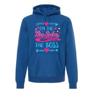 I Am The Big Sister Which Makes Me The Boss Meaningful Gift Premium Hoodie