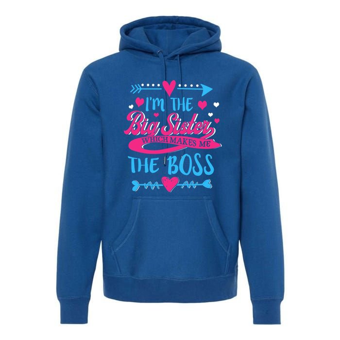 I Am The Big Sister Which Makes Me The Boss Meaningful Gift Premium Hoodie