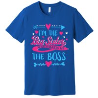 I Am The Big Sister Which Makes Me The Boss Meaningful Gift Premium T-Shirt