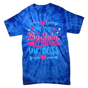 I Am The Big Sister Which Makes Me The Boss Meaningful Gift Tie-Dye T-Shirt