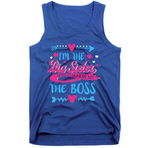 I Am The Big Sister Which Makes Me The Boss Meaningful Gift Tank Top