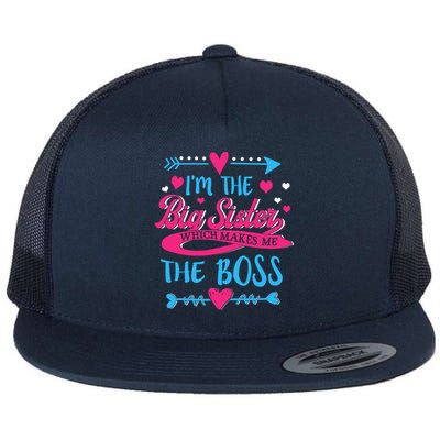 I Am The Big Sister Which Makes Me The Boss Meaningful Gift Flat Bill Trucker Hat