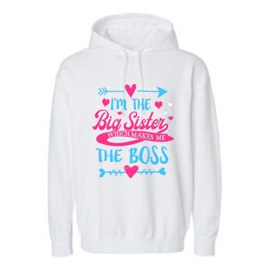 I Am The Big Sister Which Makes Me The Boss Meaningful Gift Garment-Dyed Fleece Hoodie