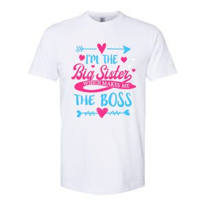 I Am The Big Sister Which Makes Me The Boss Meaningful Gift Softstyle CVC T-Shirt