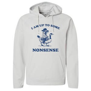 I Am Up To Some Nonsense Funny Goose Raccoon Sarcasm Performance Fleece Hoodie