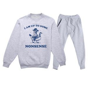 I Am Up To Some Nonsense Funny Goose Raccoon Sarcasm Premium Crewneck Sweatsuit Set