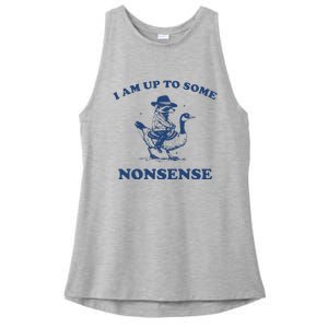 I Am Up To Some Nonsense Funny Goose Raccoon Sarcasm Ladies PosiCharge Tri-Blend Wicking Tank