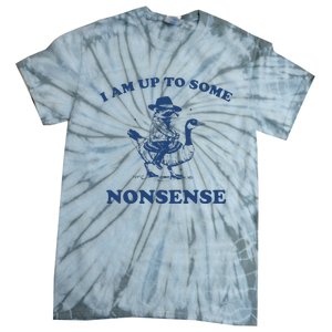 I Am Up To Some Nonsense Funny Goose Raccoon Sarcasm Tie-Dye T-Shirt