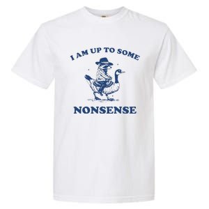 I Am Up To Some Nonsense Funny Goose Raccoon Sarcasm Garment-Dyed Heavyweight T-Shirt