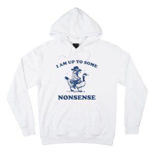 I Am Up To Some Nonsense Funny Goose Raccoon Sarcasm Hoodie