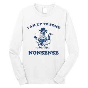 I Am Up To Some Nonsense Funny Goose Raccoon Sarcasm Long Sleeve Shirt