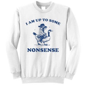 I Am Up To Some Nonsense Funny Goose Raccoon Sarcasm Sweatshirt