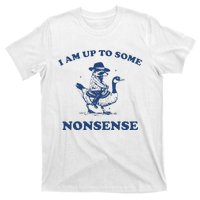 I Am Up To Some Nonsense Funny Goose Raccoon Sarcasm T-Shirt