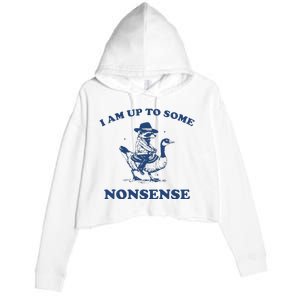 I Am Up To Some Nonsense Funny Goose Raccoon Sarcasm Crop Fleece Hoodie