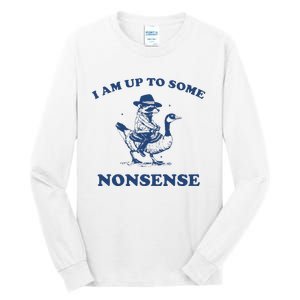 I Am Up To Some Nonsense Funny Goose Raccoon Sarcasm Tall Long Sleeve T-Shirt