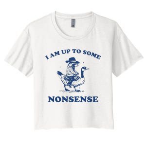 I Am Up To Some Nonsense Funny Goose Raccoon Sarcasm Women's Crop Top Tee