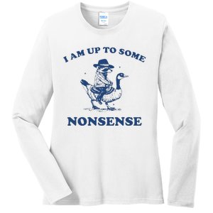 I Am Up To Some Nonsense Funny Goose Raccoon Sarcasm Ladies Long Sleeve Shirt