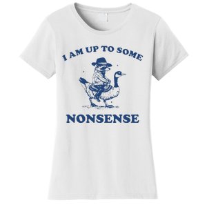 I Am Up To Some Nonsense Funny Goose Raccoon Sarcasm Women's T-Shirt