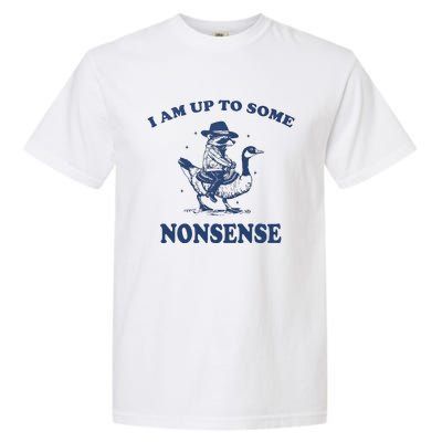 I Am Up To Some Nonsense Funny Goose Raccoon Sarcasm Saying Garment-Dyed Heavyweight T-Shirt