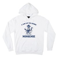 I Am Up To Some Nonsense Funny Goose Raccoon Sarcasm Saying Hoodie