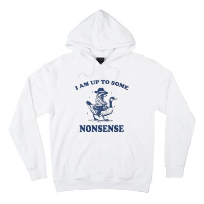 I Am Up To Some Nonsense Funny Goose Raccoon Sarcasm Saying Hoodie