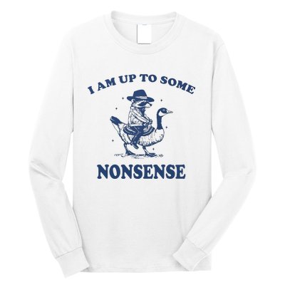 I Am Up To Some Nonsense Funny Goose Raccoon Sarcasm Saying Long Sleeve Shirt