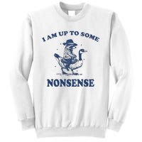 I Am Up To Some Nonsense Funny Goose Raccoon Sarcasm Saying Sweatshirt