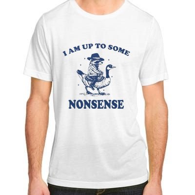 I Am Up To Some Nonsense Funny Goose Raccoon Sarcasm Saying Adult ChromaSoft Performance T-Shirt