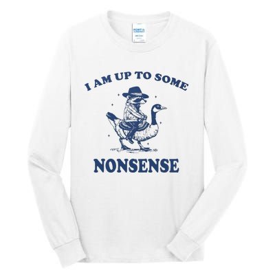 I Am Up To Some Nonsense Funny Goose Raccoon Sarcasm Saying Tall Long Sleeve T-Shirt