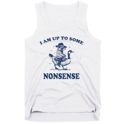 I Am Up To Some Nonsense Funny Goose Raccoon Sarcasm Saying Tank Top