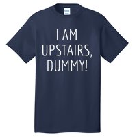 I Am Upstairs Dummy! Funny Christmas Sayings Tall T-Shirt