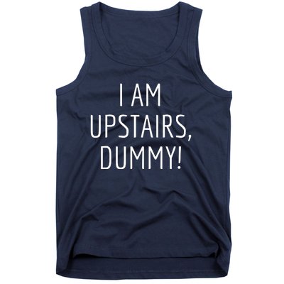 I Am Upstairs Dummy! Funny Christmas Sayings Tank Top