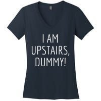 I Am Upstairs Dummy! Funny Christmas Sayings Women's V-Neck T-Shirt